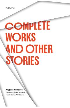 Complete Works and Other Stories - Augusto Monterroso