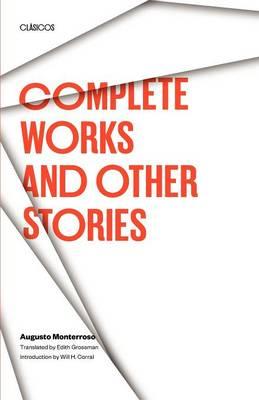 Complete Works and Other Stories - Augusto Monterroso