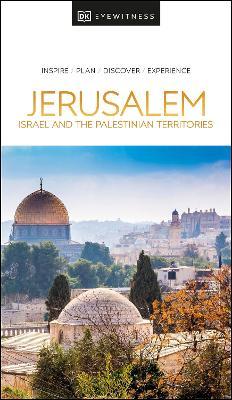 DK Eyewitness Jerusalem, Israel and the Palestinian Territories - Dk Eyewitness