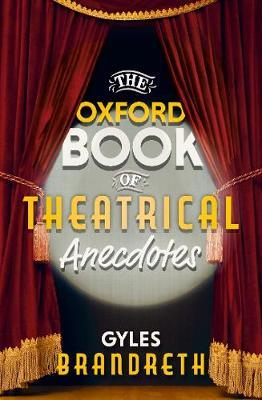 The Oxford Book of Theatrical Anecdotes - Gyles Brandreth