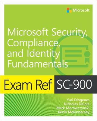 Exam Ref Sc-900 Microsoft Security, Compliance, and Identity Fundamentals - Yuri Diogenes