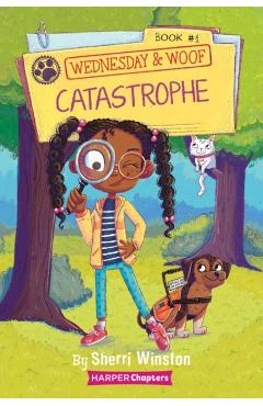 Wednesday and Woof #1: Catastrophe - Sherri Winston