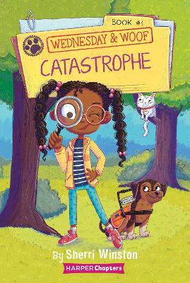 Wednesday and Woof #1: Catastrophe - Sherri Winston