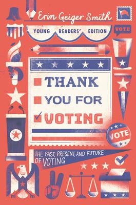 Thank You for Voting Young Readers' Edition: The Past, Present, and Future of Voting - Erin Geiger Smith