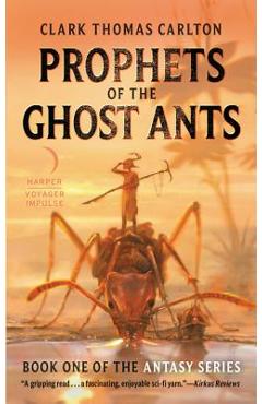 Poza produsului Prophets of the Ghost Ants - Clark Thomas Carlton