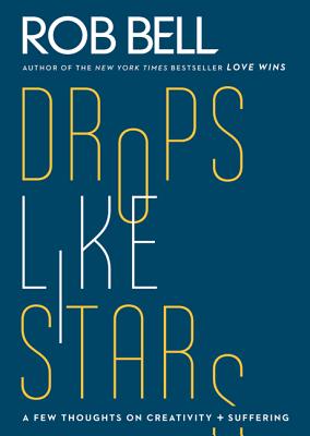 Drop Like Stars - Rob Bell