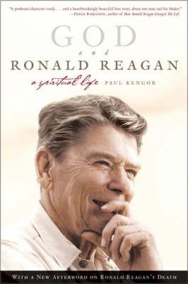 God and Ronald Reagan: A Spiritual Life - Paul Kengor
