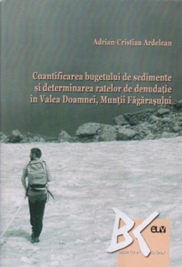 Cuantificarea bugetului de sedimente si determinarea ratelor de denudatie in Valea Doamnei, Muntii Fagarasului - Adrian-Cristian Ardelean