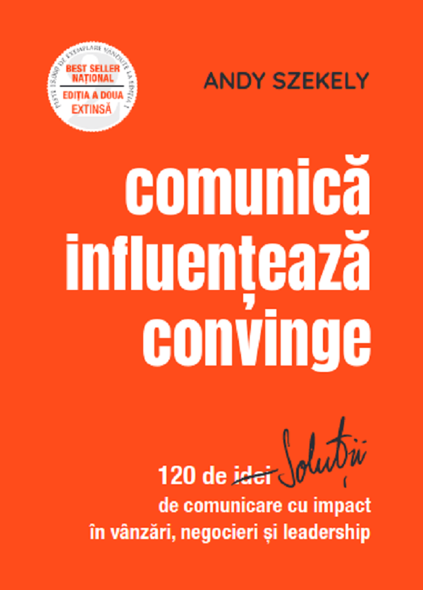 Comunica, influenteaza, convinge - Andy Szekely