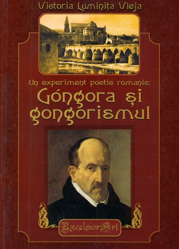 Un experiment poetic romantic: Gongora si gongorismul - Victoria Luminita Vleja