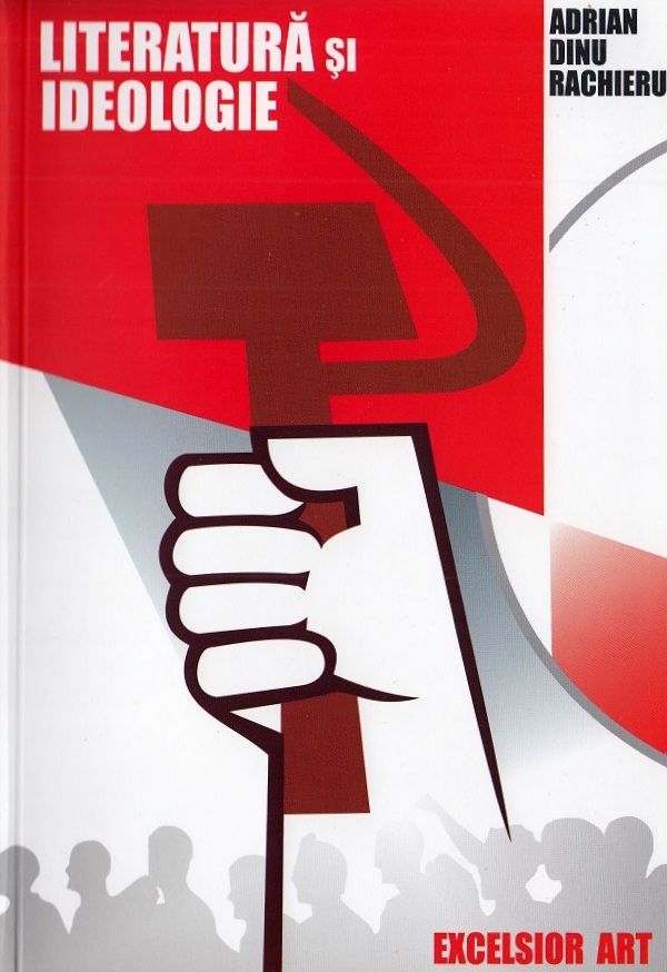 Literatura si ideologie - Adrian Dinu Rachieru