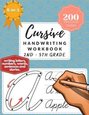 5-in-1 Cursive Handwriting Workbook (2nd - 5th Grade): 200 Practice Pages of Writing Letters, Numbers, Words, Sentences, and Stories - Rosario Greene
