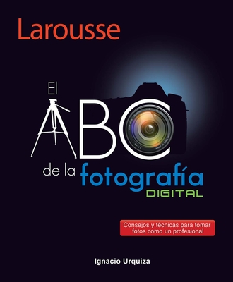 El ABC de la Fotograf�a - Ignacio Urquiza