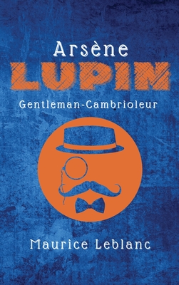 Ars�ne Lupin: Gentleman-Cambrioleur - Maurice Leblanc
