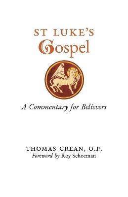 St. Luke's Gospel: A Commentary for Believers - Thomas Crean