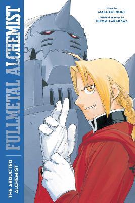 Fullmetal Alchemist: The Abducted Alchemist, 2: Second Edition - Makoto Inoue