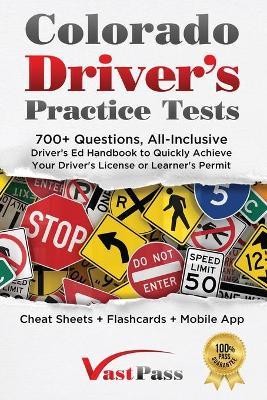Colorado Driver's Practice Tests: 700+ Questions, All-Inclusive Driver's Ed Handbook to Quickly achieve your Driver's License or Learner's Permit (Che - Stanley Vast