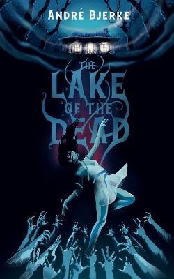 The Lake of the Dead (Valancourt International) - Andr� Bjerke