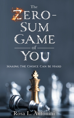 The Zero-Sum Game of You: Making the Choice Can Be Hard - Rosa L. Antonini