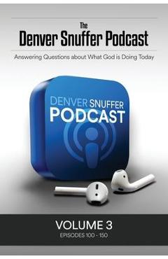 Poza produsului The Denver Snuffer Podcast Volume 3: 2020-2021 - Denver C. Snuffer