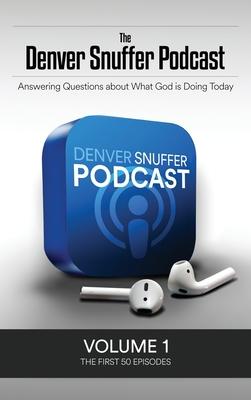 The Denver Snuffer Podcast Volume 1: 2018 - Denver C. Snuffer