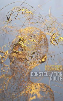Constellation Route - Matthew Olzmann