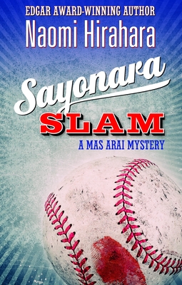 Sayonara Slam: A Mas Arai Mystery - Naomi Hirahara