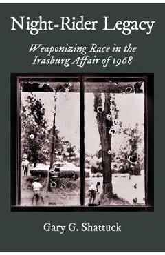 Coperta cărții 'Night-Rider Legacy: Weaponizing Race in the Irasburg Affair of 1968 - Gary G. Shattuck'