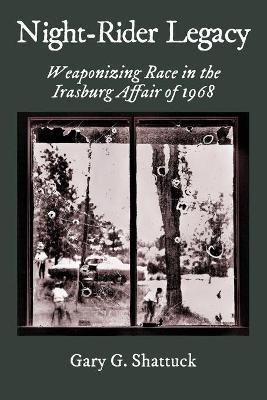 Night-Rider Legacy: Weaponizing Race in the Irasburg Affair of 1968 - Gary G. Shattuck