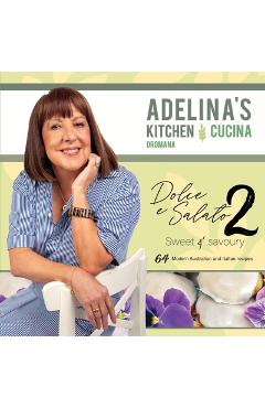 Coperta cărții 'Adelina's Kitchen Dromana: Dolce e Salato / Sweet & Savoury2 - Adelina Pulford'