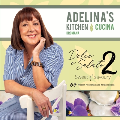 Adelina's Kitchen Dromana: Dolce e Salato / Sweet & Savoury2 - Adelina Pulford