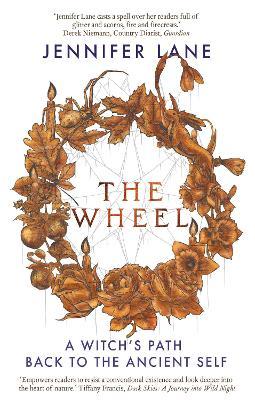 The Wheel: A Witch's Path Back to the Ancient Self - Jennifer Lane