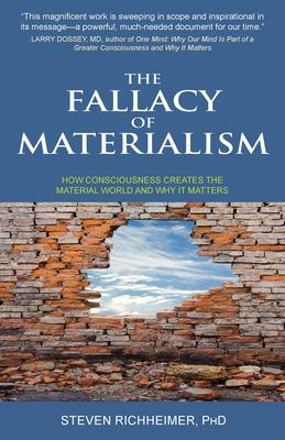The Fallacy of Materialism - Steven L. Richheimer