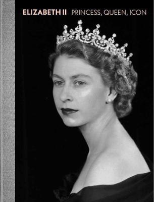 Elizabeth II: Princess, Queen, Icon - Alexandra Shulman