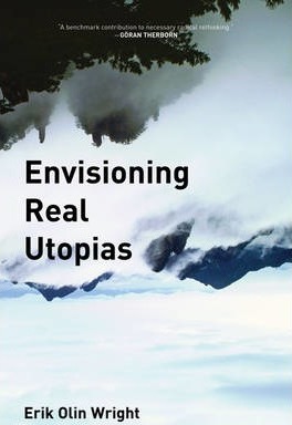 Envisioning Real Utopias - Erik Olin Wright