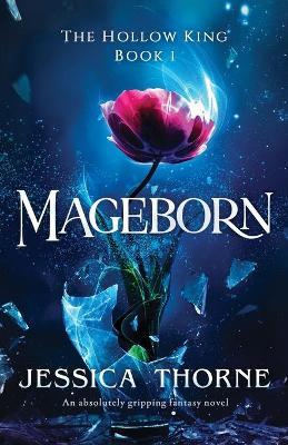 Mageborn: An absolutely gripping fantasy novel - Jessica Thorne