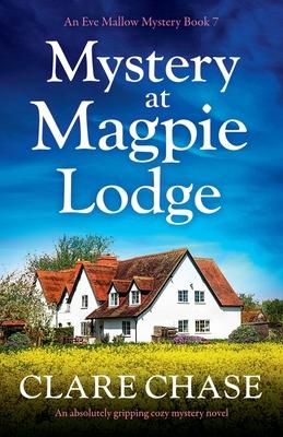 Mystery at Magpie Lodge: An absolutely gripping cozy mystery novel - Clare Chase