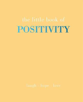 The Little Book of Positivity: Laugh Hope Love - Joanna Gray
