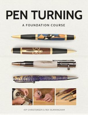 Pen Turning: A Foundation Course - Kip Christensen