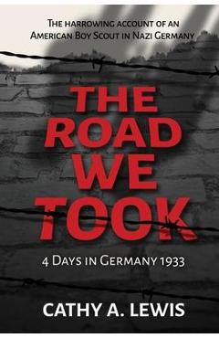 Coperta cărții 'The Road We Took: 4 Days in Germany 1933 - Cathy Lewis'