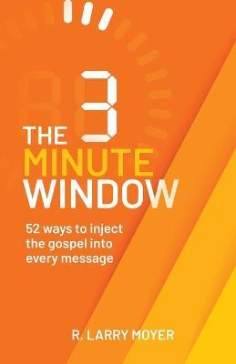 The 3 Minute Window - R. Larry Moyer