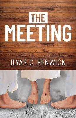 The Meeting - Ilyas C. Renwick