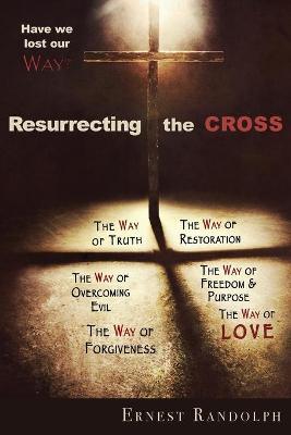 Resurrecting the Cross: Have We Lost Our Way? - Ernest Randolph