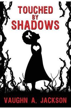 Coperta cărții 'Touched by Shadows - Vaughn A. Jackson'