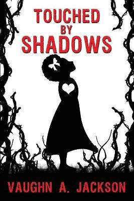 Touched by Shadows - Vaughn A. Jackson