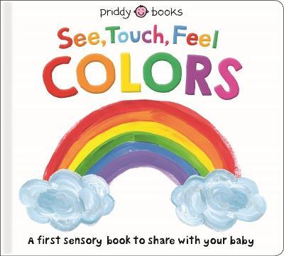 See, Touch, Feel: Colors - Roger Priddy