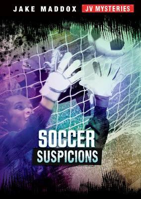 Soccer Suspicions - Jake Maddox