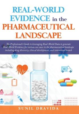 Real-World Evidence in the Pharmaceutical Landscape - Sunil Dravida
