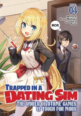 Trapped in a Dating Sim: The World of Otome Games Is Tough for Mobs (Light Novel) Vol. 4 - Yomu Mishima