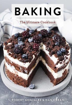 Baking: The Ultimate Cookbook - Robert Gonzalez